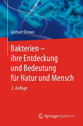 Bakterien – ihre Entdeckung und Bedeutung für Natur und Mensch