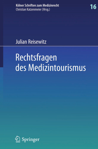 Rechtsfragen des Medizintourismus: Internationale Zuständigkeit und anwendbares Recht bei Klagen des im Ausland behandelten Patienten wegen eines Behandlungs- oder Aufklärungsfehlers