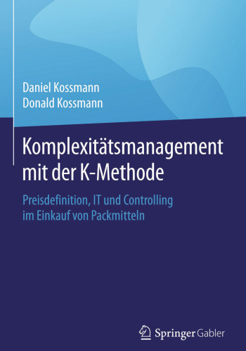 Komplexitätsmanagement mit der K-Methode: Preisdefinition, IT und Controlling im Einkauf von Packmitteln