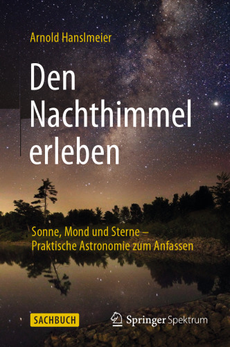 Den Nachthimmel erleben: Sonne, Mond und Sterne – Praktische Astronomie zum Anfassen
