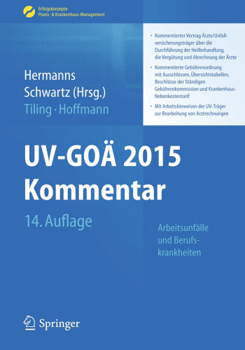 UV-GOÄ 2015 Kommentar - Arbeitsunfälle und Berufskrankheiten: Kommentierter Vertrag Ärzte/Unfallversicherungsträger über die Durchführung der Heilbehandlung, die Vergütung und Abrechnung der ÄrzteKommentierte Gebührenordnung mit Ausschlüssen, Übersichtstabellen, Beschlüsse der Ständigen Gebührenkommission und Krankenhaus-Nebenkostentarif. Mit Arbeitshinweisen der UV-Träger zur Bearbeitung von Arztrechnungen