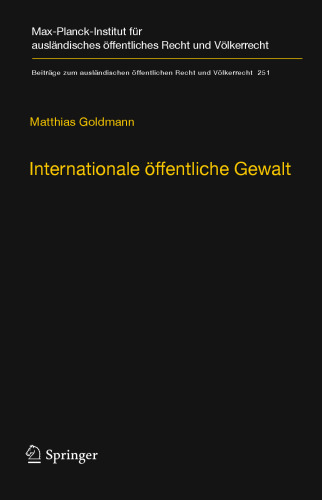 Internationale öffentliche Gewalt: Handlungsformen internationaler Institutionen im Zeitalter der Globalisierung