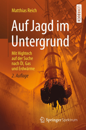 Auf Jagd im Untergrund: Mit Hightech auf der Suche nach Öl, Gas und Erdwärme
