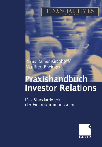 Praxishandbuch Investor Relations: Das Standardwerrk der Finanzkommunikation