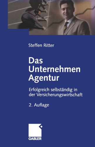 Das Unternehmen Agentur: Erfolgreich selbständig in der Versicherungswirtschaft