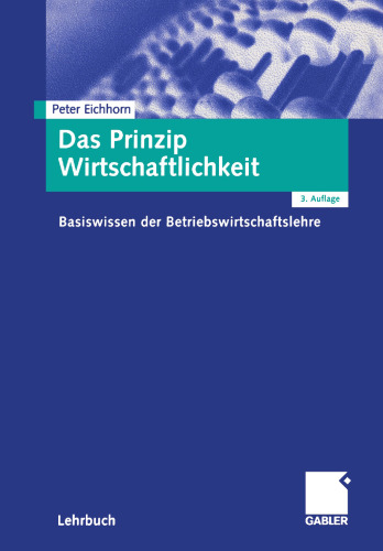 Das Prinzip Wirtschaftlichkeit: Basiswissen der Betriebswirtschaftslehre