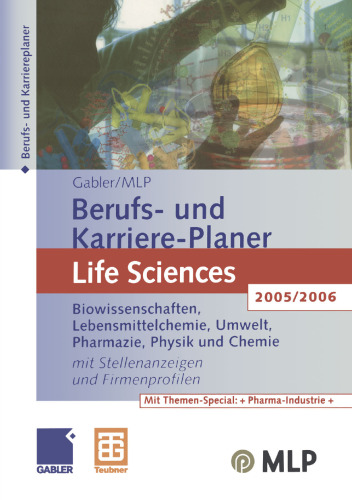 Gabler / MLP Berufs- und Karriere-Planer Life Sciences 2005/2006: Biowissenschaften, Lebensmittelchemie, Umwelt, Pharmazie, Physik und Chemie. Mit Stellenanzeigen und Firmenprofilen