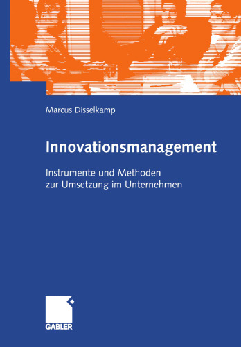 Innovationsmanagement: Instrumente und Methoden zur Umsetzung im Unternehmen