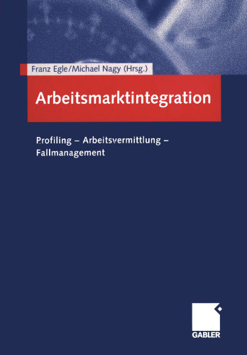 Arbeitsmarktintegration: Profiling — Arbeitsvermittlung — Fallmanagement