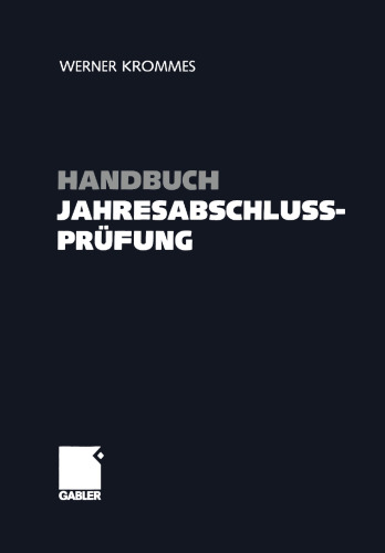Handbuch Jahresabschlussprüfung: Ziele ∣ Technik ∣ Nachweise — Wegweiser zum sicheren Prüfungsurteil