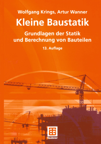 Kleine Baustatik: Grundlagen der Statik und Berechnung der Bauteile