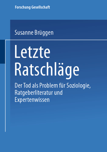 Letzte Ratschläge: Der Tod als Problem für Soziologie, Ratgeberliteratur und Expertenwissen