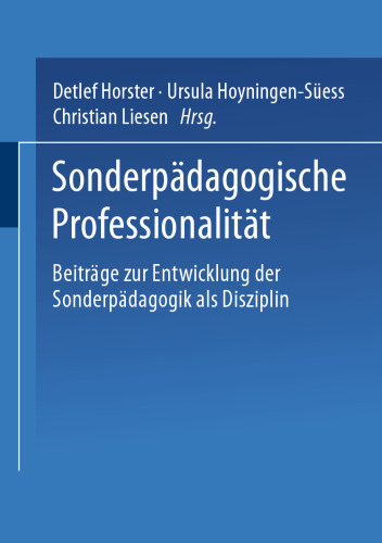 Sonderpädagogische Professionalität: Beiträge zur Entwicklung der Sonderpädagogik als Disziplin und Profession