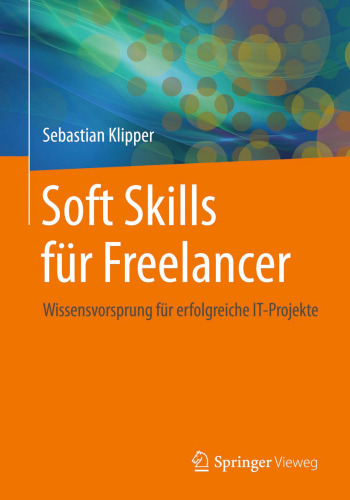 Soft Skills für Freelancer: Wissensvorsprung für erfolgreiche IT-Projekte