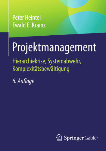 Projektmanagement: Hierarchiekrise, Systemabwehr, Komplexitätsbewältigung