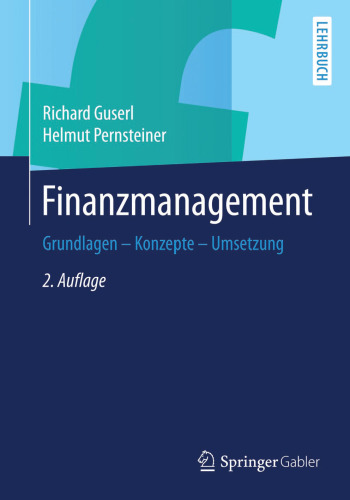 Finanzmanagement: Grundlagen - Konzepte - Umsetzung