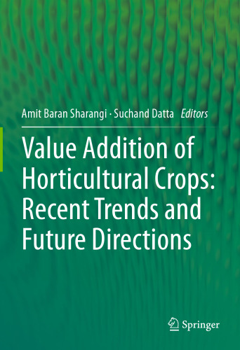 Value Addition of Horticultural Crops: Recent Trends and Future Directions