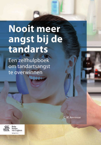 Nooit meer angst bij de tandarts: Een zelfhulpboek om tandartsangst te overwinnen