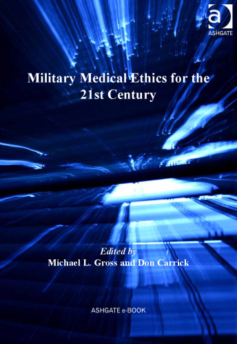 Military Medical Ethics for the 21st Century  ISBN-10: 1409438988 ISBN-13: 978-1409438984