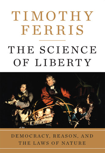 The Science of Liberty: Democracy, Reason, and the Laws of Nature
