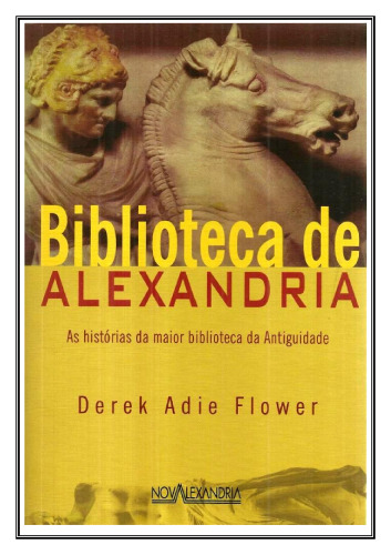 Biblioteca de Alexandria - As Histórias da Maior Biblioteca da Antigüidade