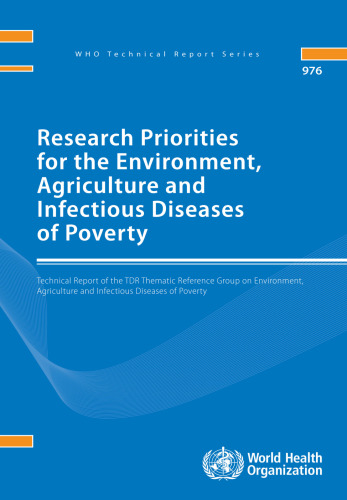 Research Priorities for the Environment, Agriculture and Infectious Diseases of Poverty: Technical report of the TDR Thematic Reference Group on ... of Poverty