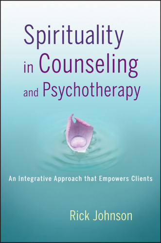 Spirituality in Counseling and Psychotherapy: An Integrative Approach that Empowers Clients
