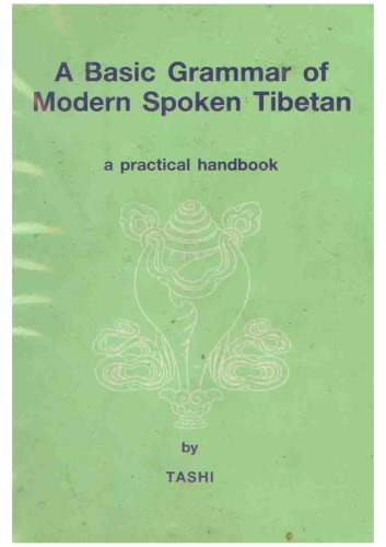 A Basic Grammar of Modern Spoken Tibetan: a practical handbook