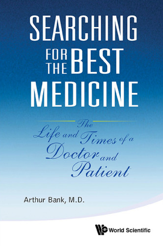 Searching for the Best Medicine: The Life and Times of a Doctor and Patient