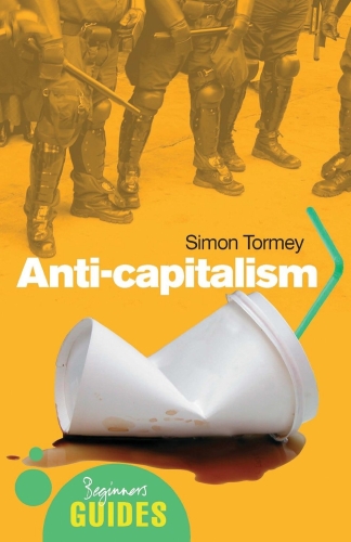 Anti-Capitalism: A Beginner's Guide