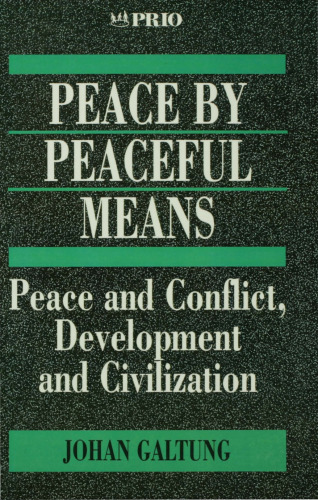 Peace by Peaceful Means: Peace and Conflict, Development and Civilization