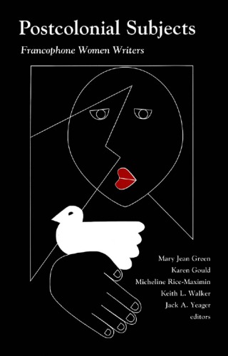 Postcolonial Subjects: Francophone Women Writers