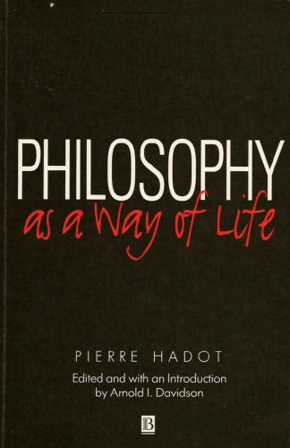 Philosophy as a Way of Life: Spiritual Exercises from Socrates to Foucault