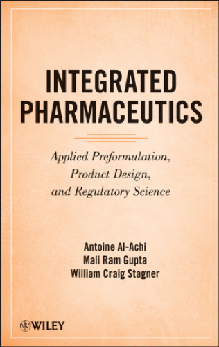 Integrated Pharmaceutics: Applied Preformulation, Product Design, and Regulatory Science