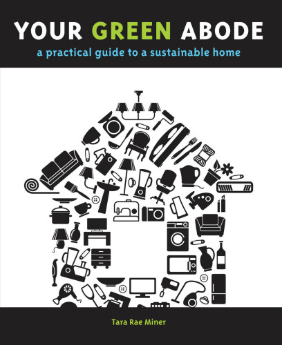 Your Green Abode: A Practical Guide to a Sustainable Home