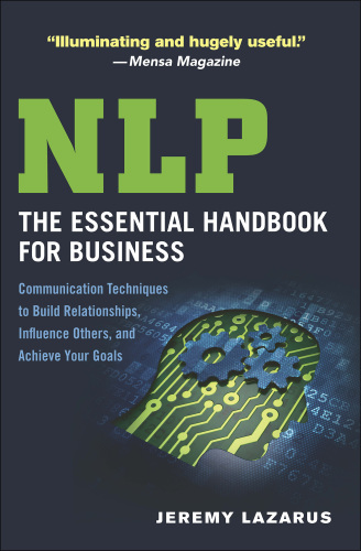 NLP: The Essential Handbook for Business: Communication Techniques to Build Relationships, Influence Others, and Achieve Your Goals