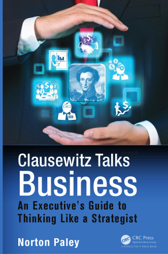 Clausewitz talks business : an executive's guide to thinking like a strategist