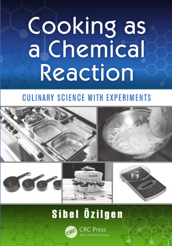 Cooking as a chemical reaction : culinary science with experiments