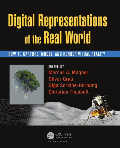 Digital representations of the real world : how to capture, model, and render visual reality