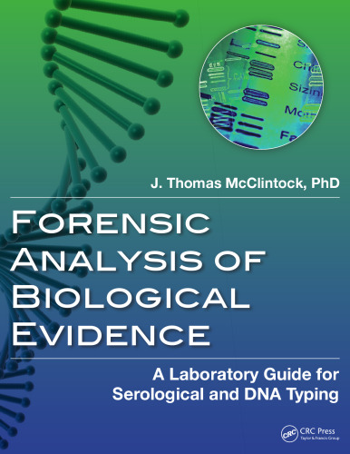 Forensic analysis of biological evidence : a Laboratory guide for serological and DNA typing