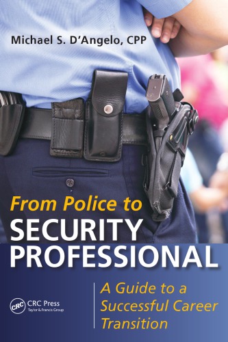 From Police to Security Professional : a Guide to a Successful Career Transition