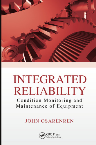 Integrated reliability : condition monitoring and maintenance of equipment