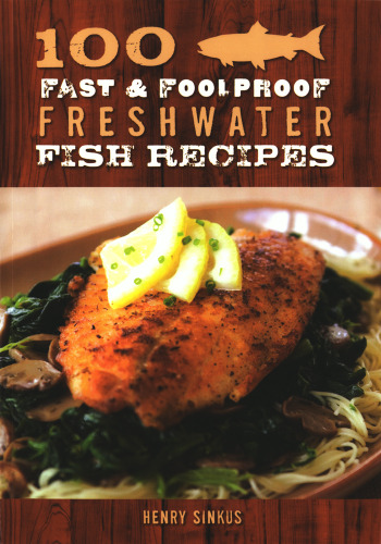 100 fast & foolproof freshwater fish recipes