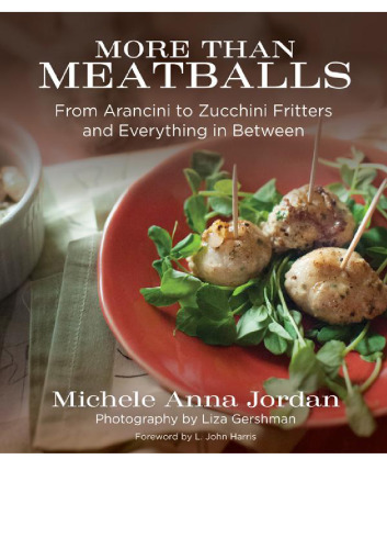 More Than Meatballs: From Arancini to Zucchini Fritters and Everything in Between