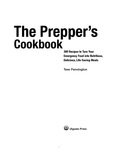 The Prepper's Cookbook: 300 Recipes to Turn Your Emergency Food into Nutritious, Delicious, Life-Saving Meals