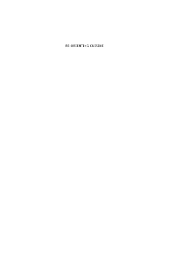 Re-Orienting Cuisine: East Asian Foodways in the Twenty-First Century