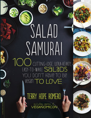 Salad Samurai: 100 Cutting-Edge, Ultra-Hearty, Easy-to-Make Salads You Don't Have to Be Vegan to Love