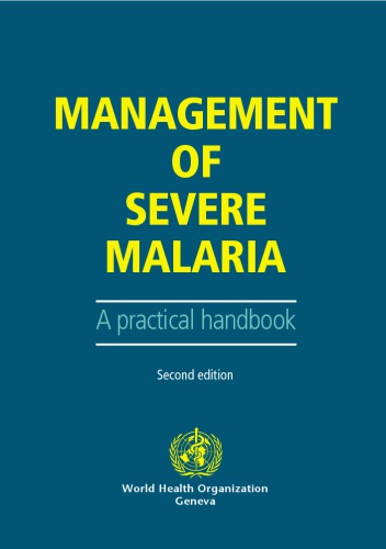 Management of severe and complicated malaria a practical handbook ; based on: Severe and complicated malaria, 2nd ed., edited by D. A. Warrell, M. E. Molyneux & P. F. Beales [Transactions of the Royal Society of Tropical Medizine and Hygiene, 1990, 84 suppl. 2]