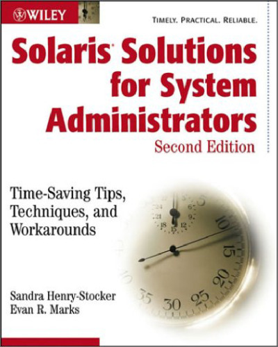 Solaris Solutions for System Administrators: Time-Saving Tips, Techniques, and Workarounds, Second Edition