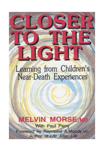 Closer to the light : learning from children's near-death experiences